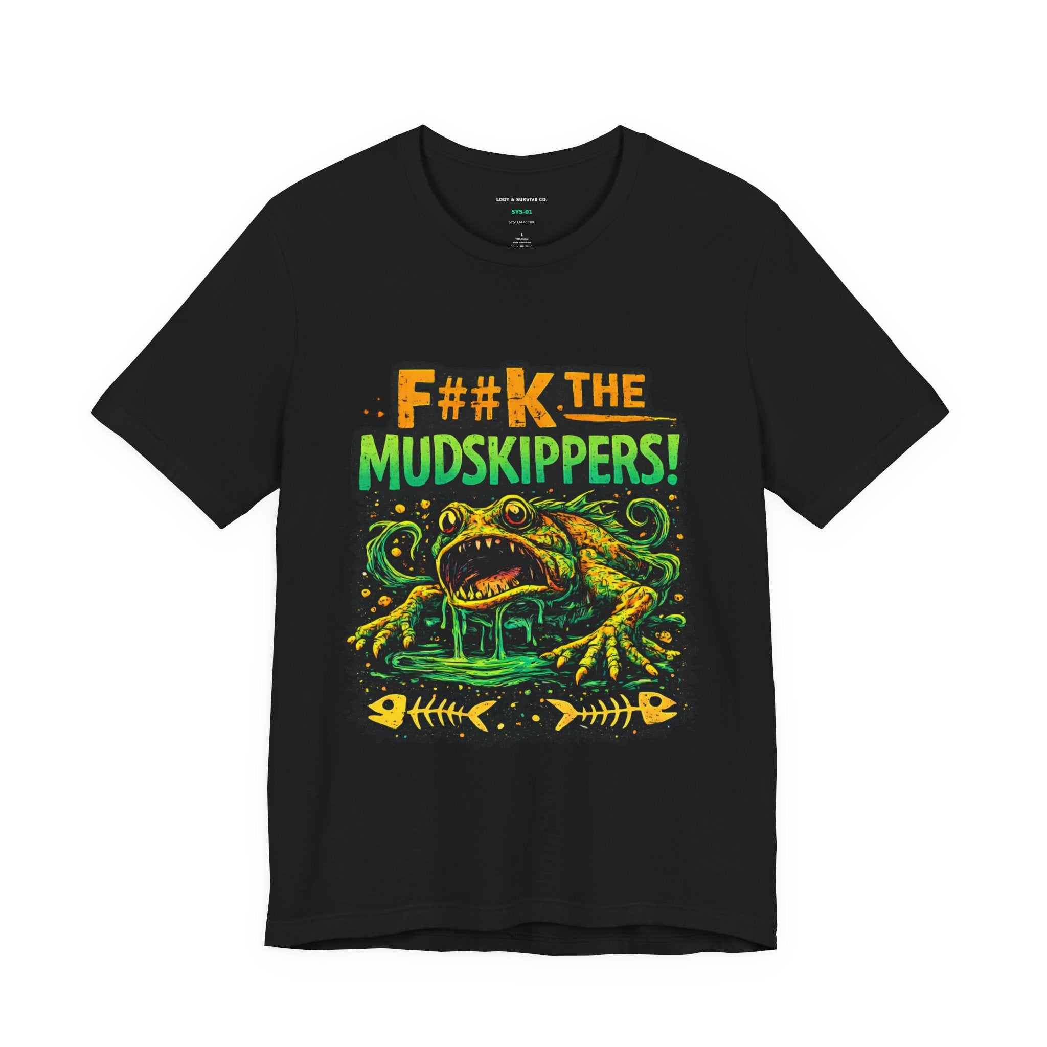 F#%k the Mudskippers T-Shirt | Sci-Fi Dungeon crawler Graphic Tee