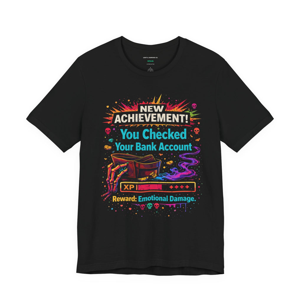 New Achievement You Checked Your Bank Account T-Shirt | Funny Gaming XP Design