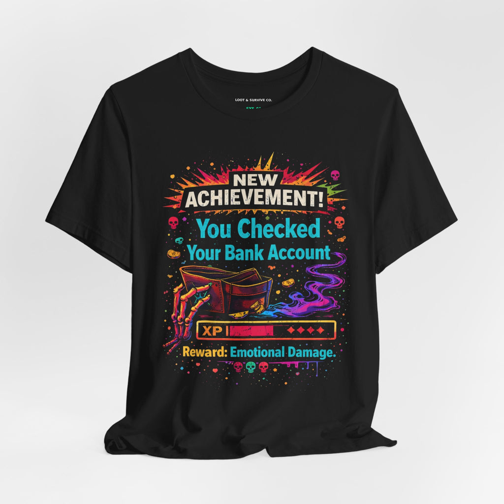 New Achievement You Checked Your Bank Account T-Shirt | Funny Gaming XP Design